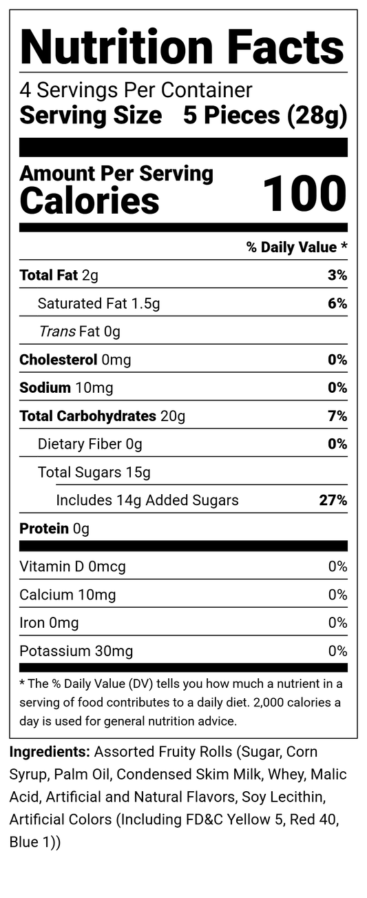 Assorted Fruity Rolls Singles: 100 cal/5 pcs, 2g fat, 20g carbs, 15g sugar. Contains artificial colors/flavors.
