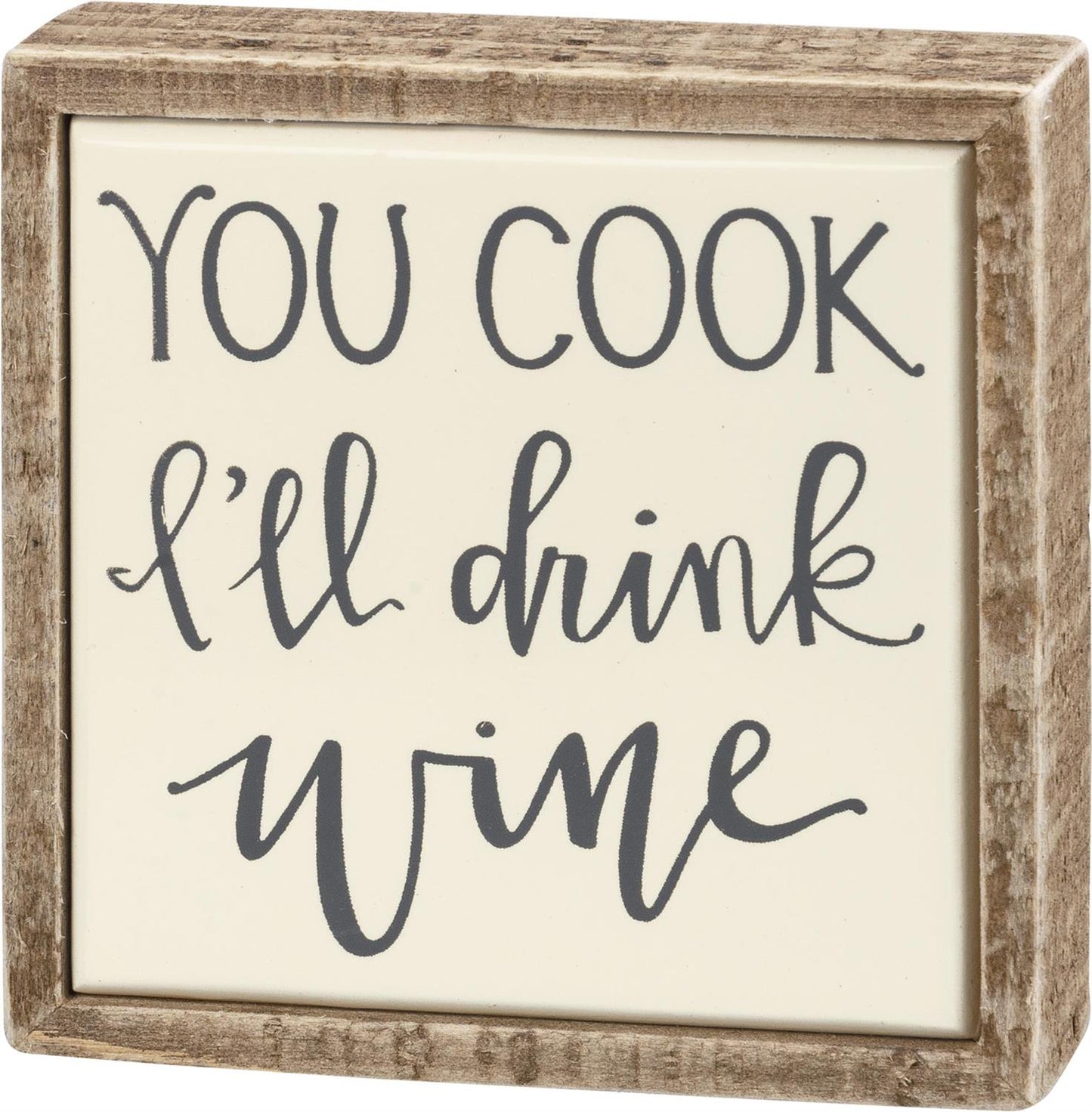 The Mini You Cook I'll Drink Wine Box Sign features hand-lettered text on a cream background with a rustic wood frame. Available in one size: 5" x 5".