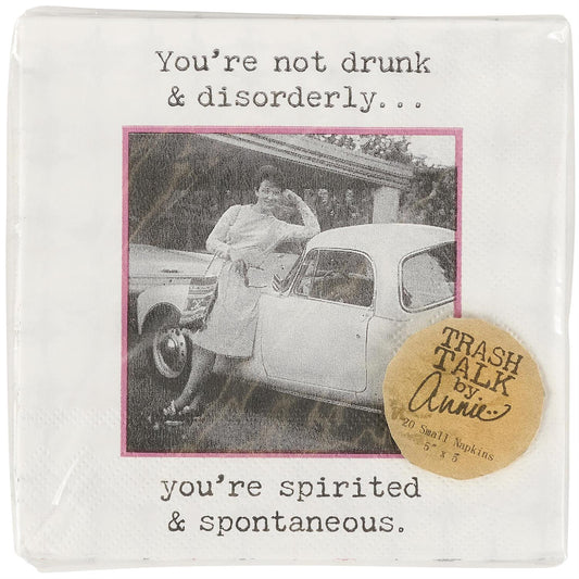 Beverage napkins with "You're not drunk & disorderly... you're spirited & spontaneous." Available in cocktail size.