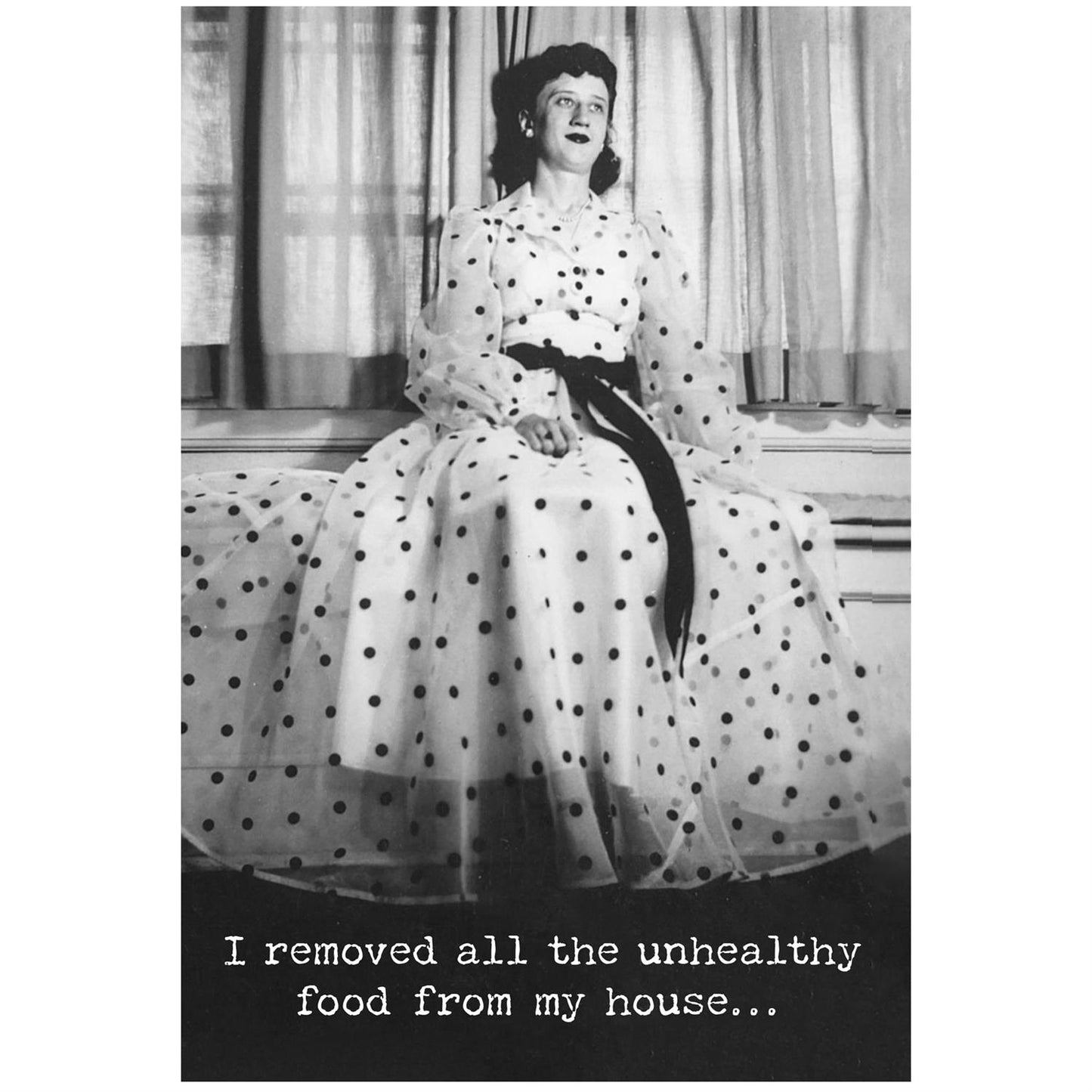 Humorous Greeting Card, "I removed all the unhealthy food from my house...", made in USA. Available in 5x7 inches.