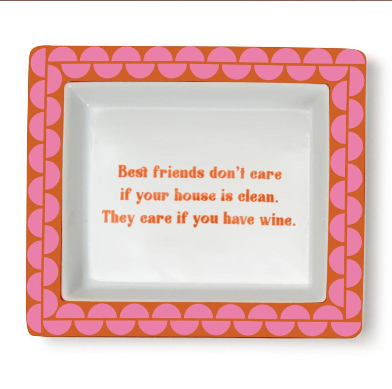 Rectangular porcelain tray, pink and orange border, orange text. Measures 6"x4". Text: "Best friends...have wine.