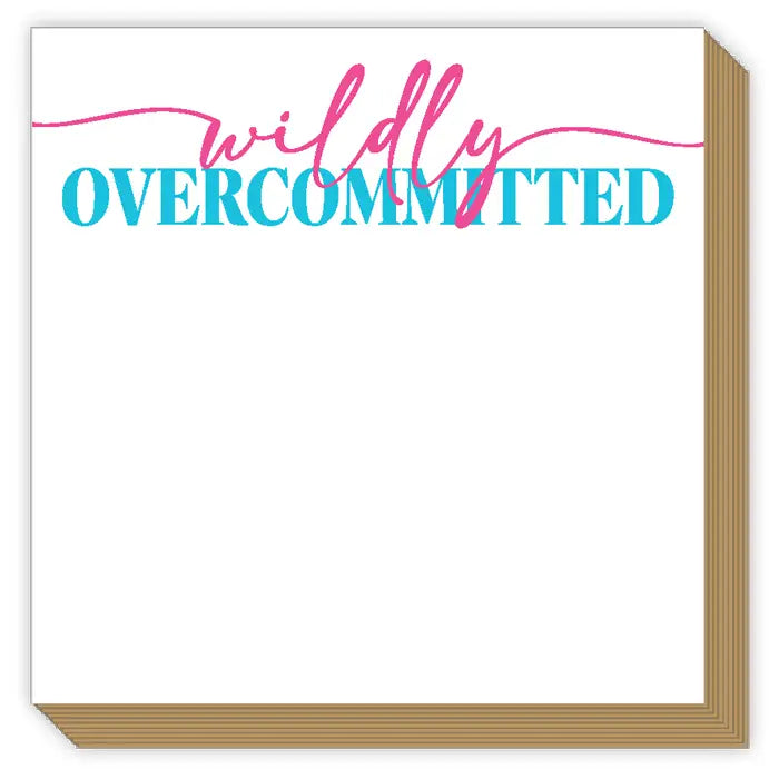 Brown-edged Luxe Notepad with “wildly” in pink cursive, “OVERCOMMITTED” in blue, blank note area. Available in 2 sizes.