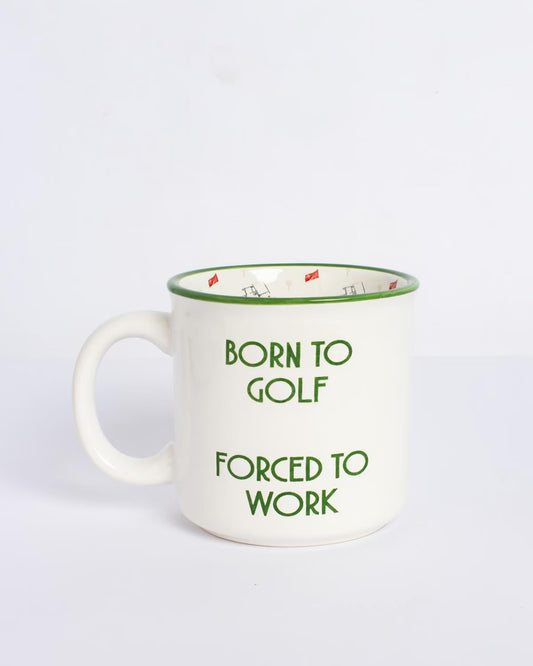 White ceramic mug with green rim and handle, “BORN TO GOLF FORCED TO WORK” in green. Available in 11oz and 15oz sizes.