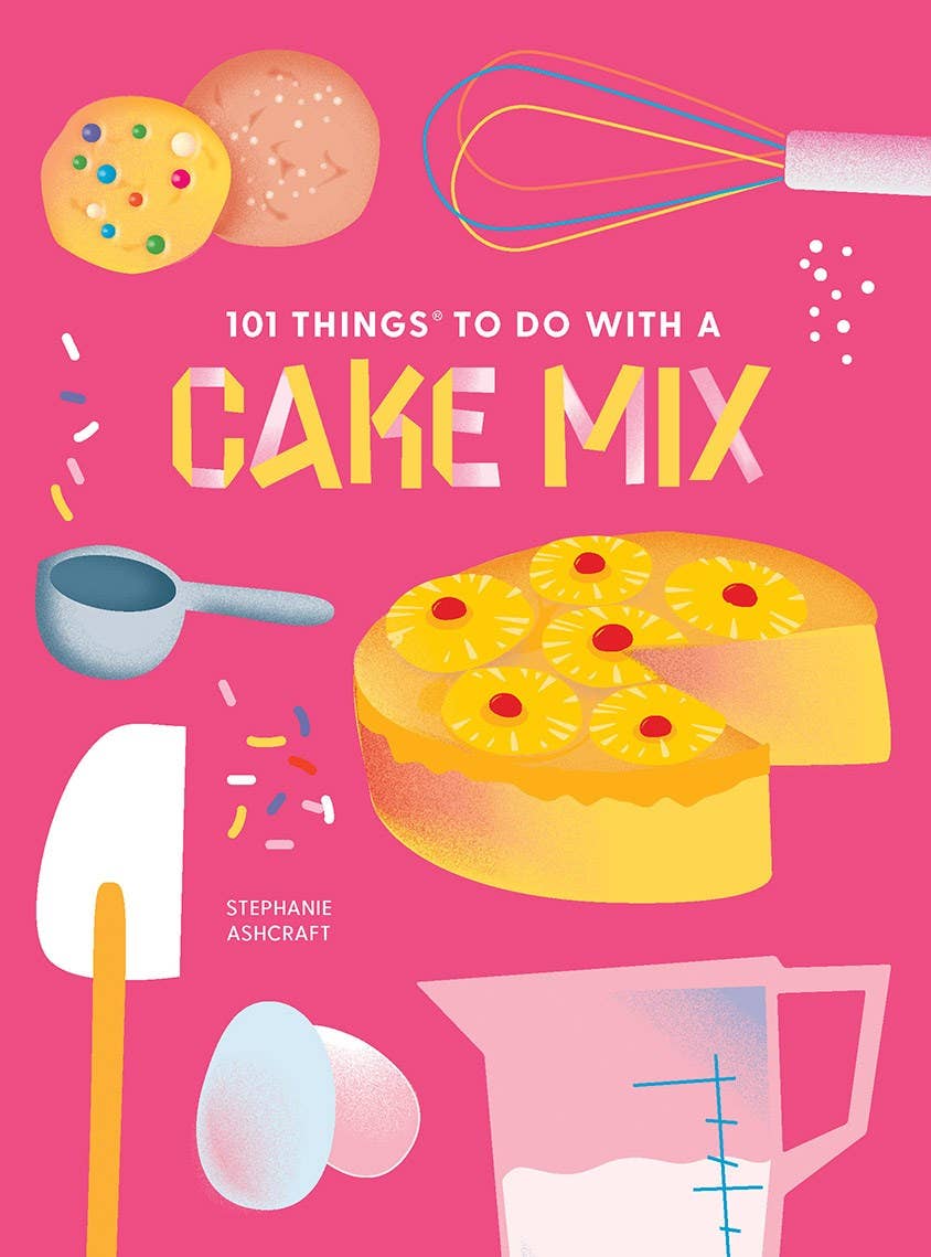 101 Things to Do With a Cake Mix, new edition" cookbook by Stephanie Ashcraft. Sizes: paperback, hardcover.