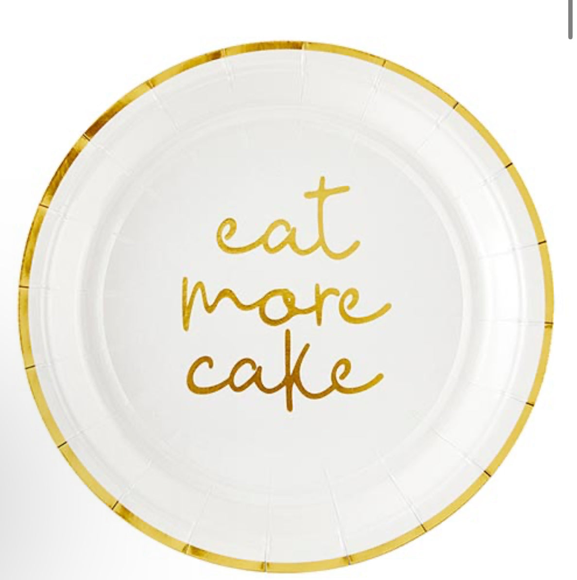 The Eat More Cake white paper plate features a golden rim and the phrase "Eat More Cake" elegantly written in gold cursive lettering at the center. Sizes available: 7-inch, 9-inch.