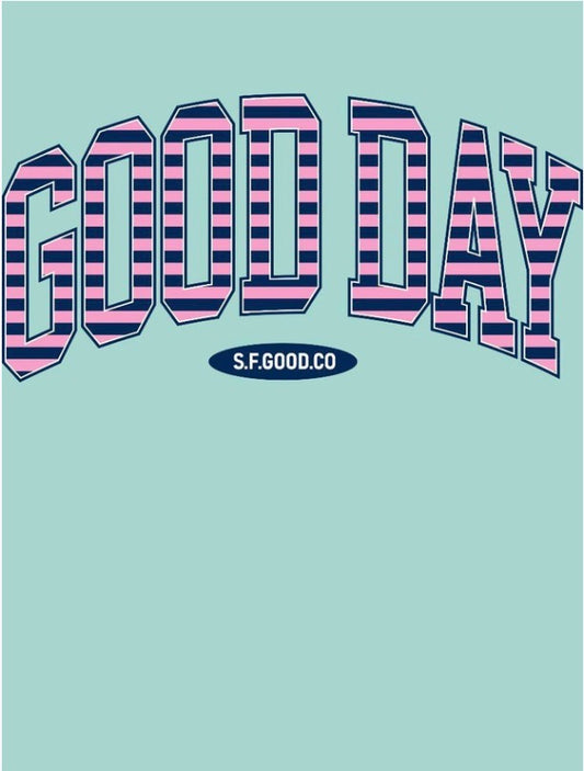 “GOOD DAY” in bold pink and blue stripes; “S.F.GOOD.CO” below. Inspired by striped logo tee. Available in S-XL.