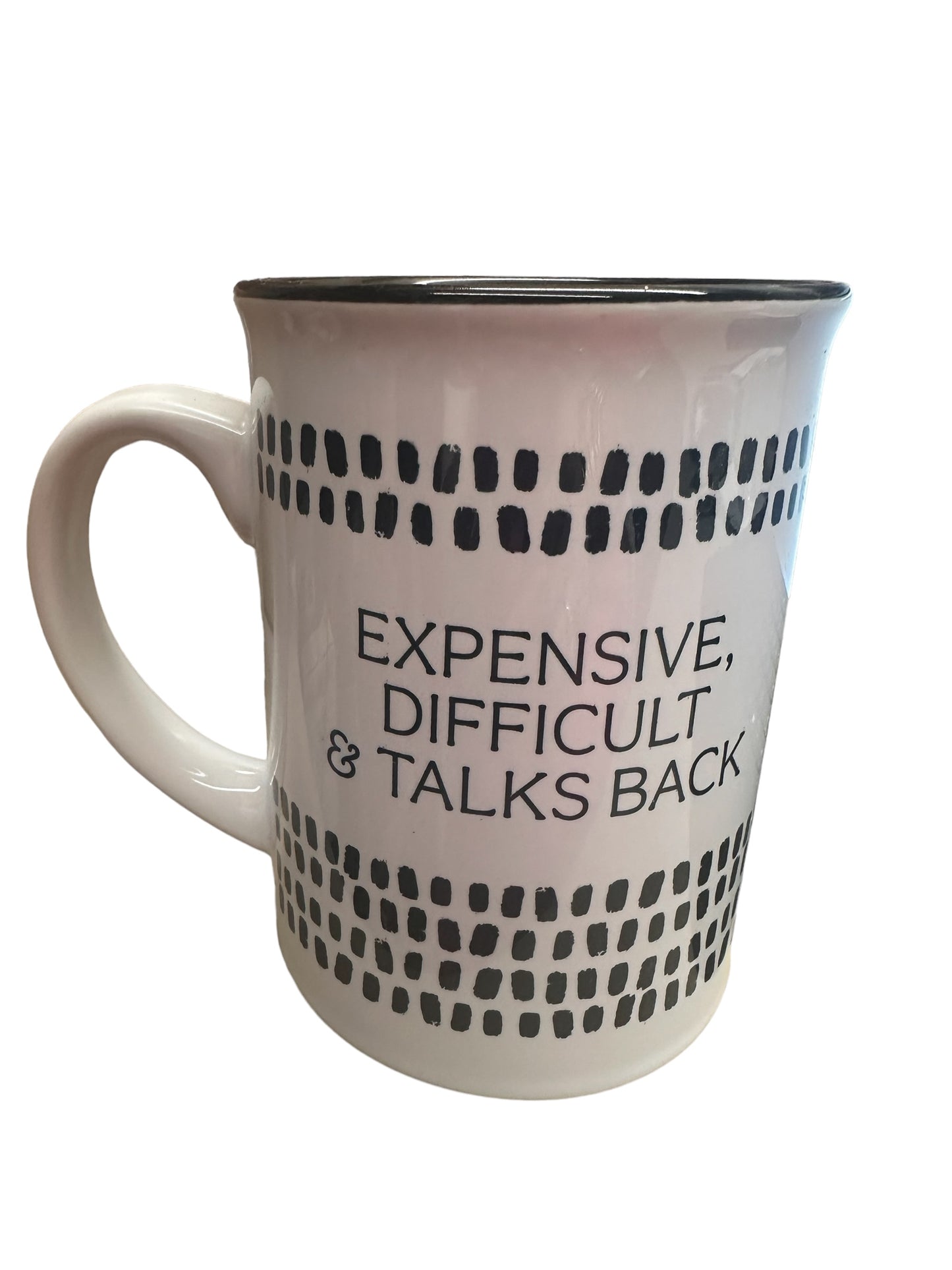 The Expensive, Difficult & Talks Back Mug is a large white coffee mug with a handle, featuring a dotted black pattern around the upper and lower parts. Text in the middle reads "EXPENSIVE, DIFFICULT & TALKS BACK." It has a black inside rim. Available Size: Large.