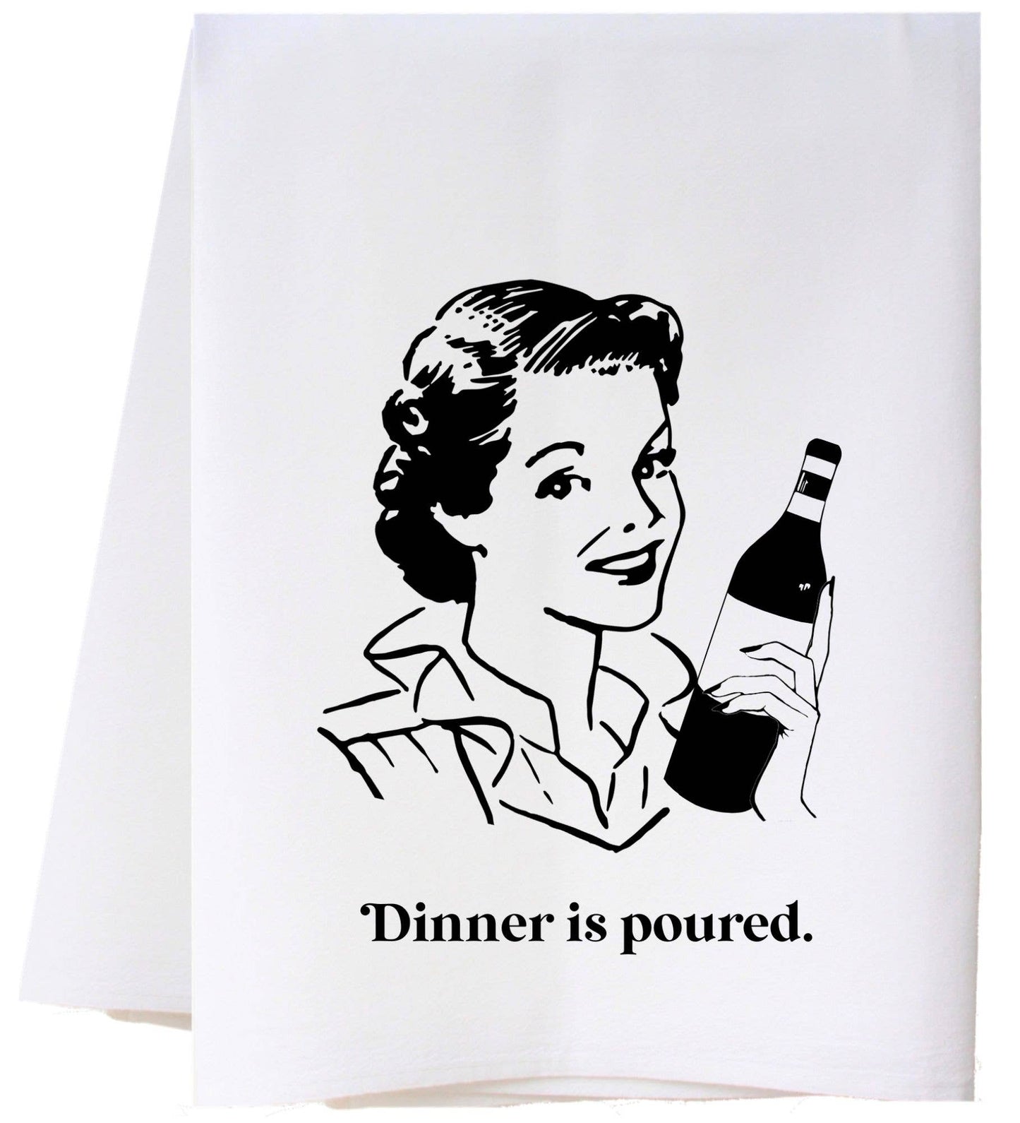 Flour sack towel with "Dinner is poured." and a vintage wine bottle graphic; available in standard 28"x28" size.