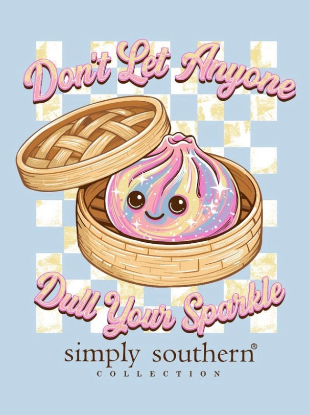 Smiling dumpling with swirl design, "Don't Let Anyone Dull Your Sparkle" text, Simply Southern logo. Sizes: S-XXL.