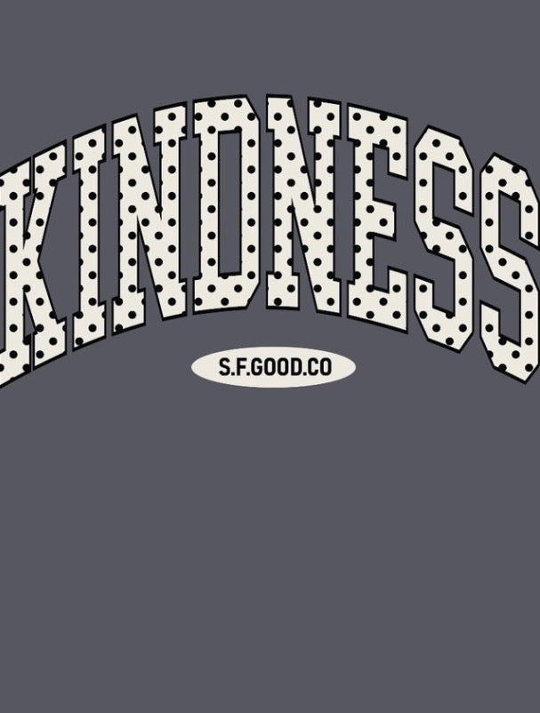 Gray tee with "KINDNESS" in bold, white polka-dot letters and "S.F.GOOD.CO" oval. Available in sizes S-XL.