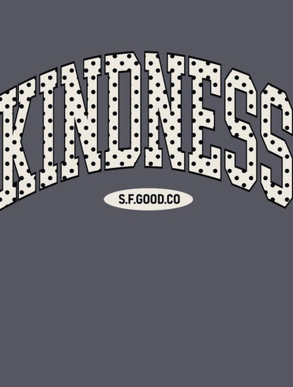 Gray tee with "KINDNESS" in bold, white polka-dot letters and "S.F.GOOD.CO" oval. Available in sizes S-XL.