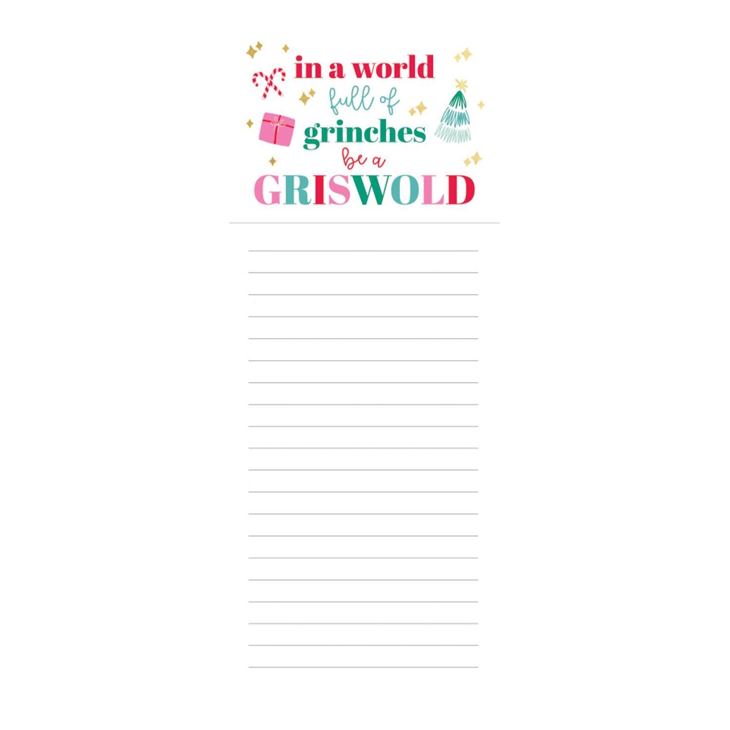 Festive Magnetic Notepads with "in a world full of grinches be a Griswold" phrase. Features candy cane, present, Christmas tree, and star decorations. Lined pages for notes and designs. Available in 6x9 inches size.