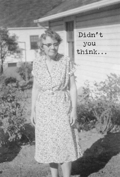USA-made Greeting Card featuring "Didn't you think..." in typewriter text. Available sizes: 5x7, 4x6 inches.