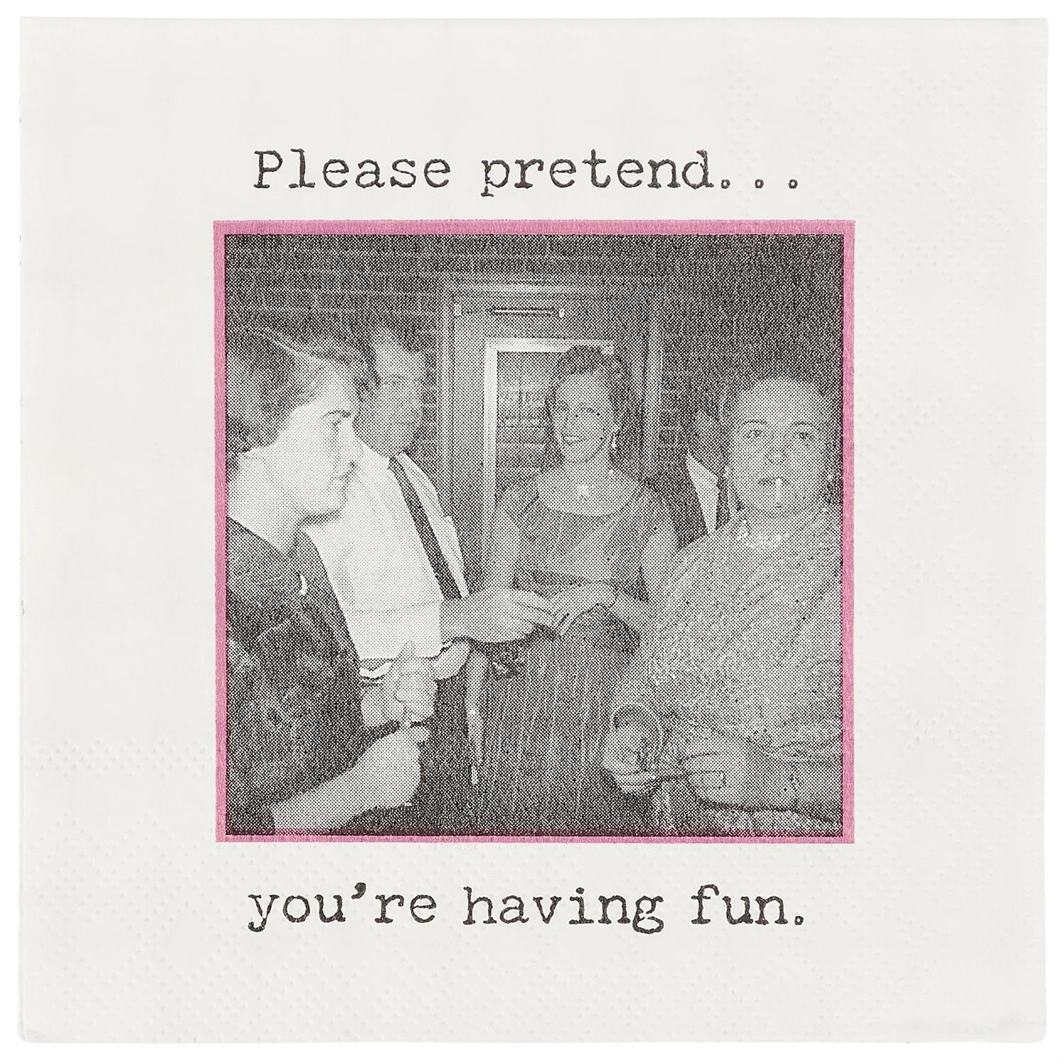 Humorous beverage napkins with "Please pretend... you're having fun." Vintage style. Available in 5"x5" and 6.5"x6.5" sizes.