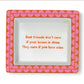 Rectangular porcelain tray, pink and orange border, orange text. Measures 6"x4". Text: "Best friends...have wine.