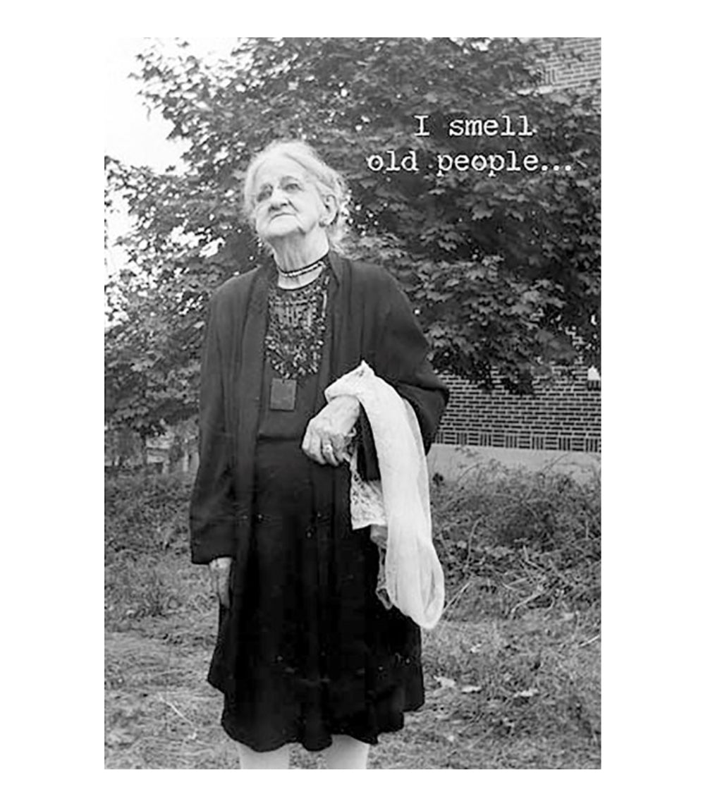 Funny Greeting Card with “I smell old people...” text. Made in USA. Available sizes: 5"x7", 4"x6".