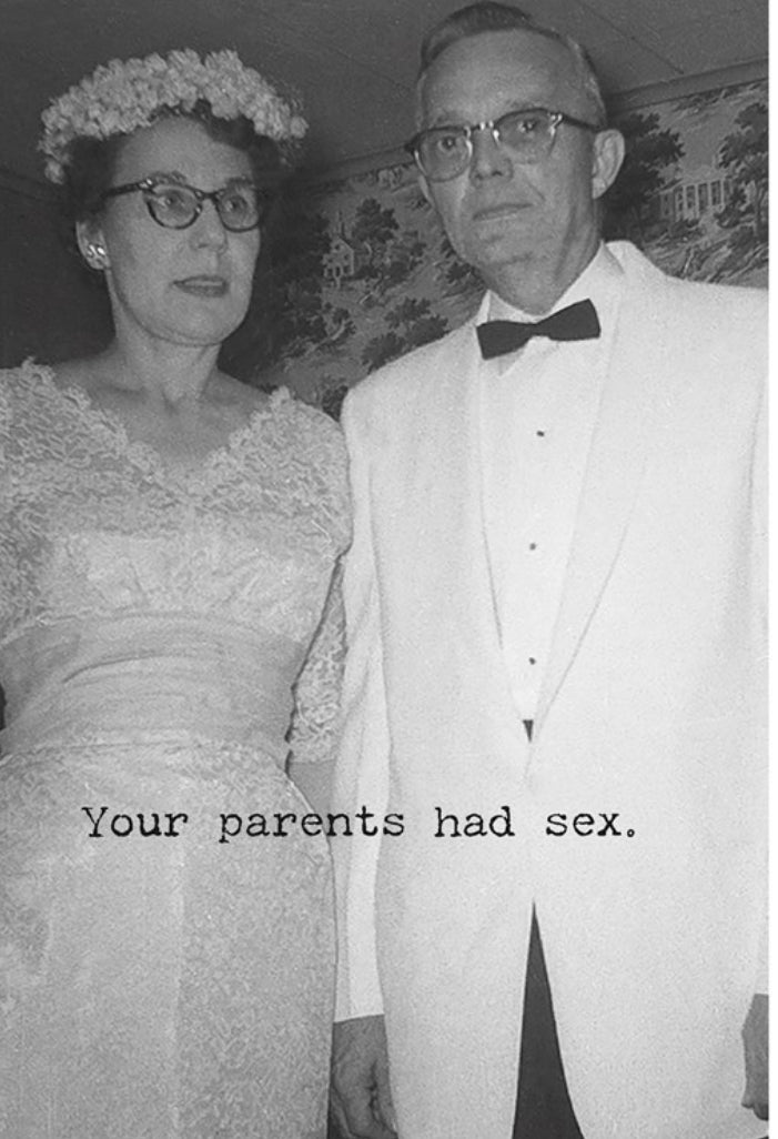 Funny Greeting Card with “Your parents had sex” text, black and white, made in USA. Available sizes: 5x7 inch.