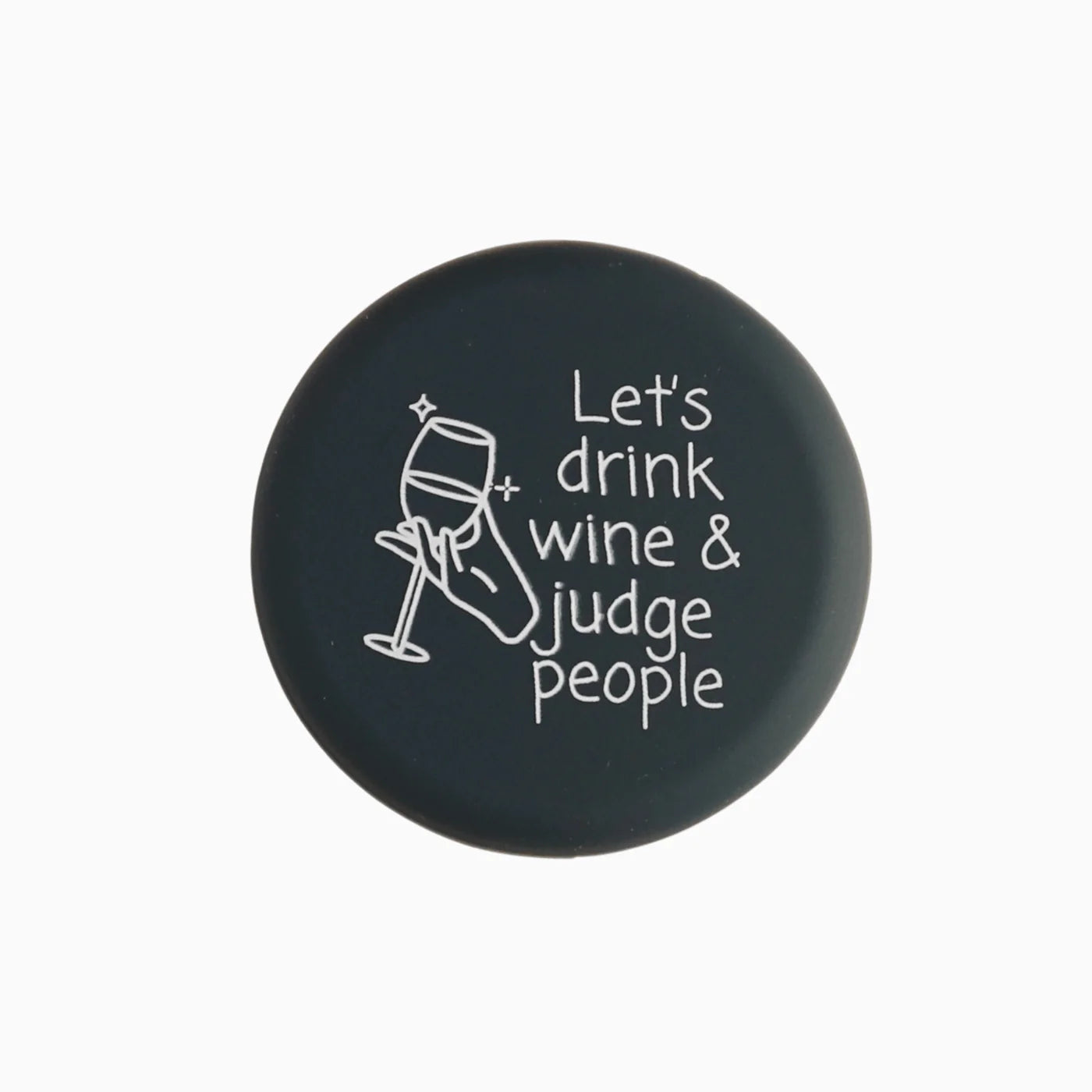 Round black Wine Cap with white hand holding wine glass, "Let's drink wine & judge people" text. Available in multiple sizes.