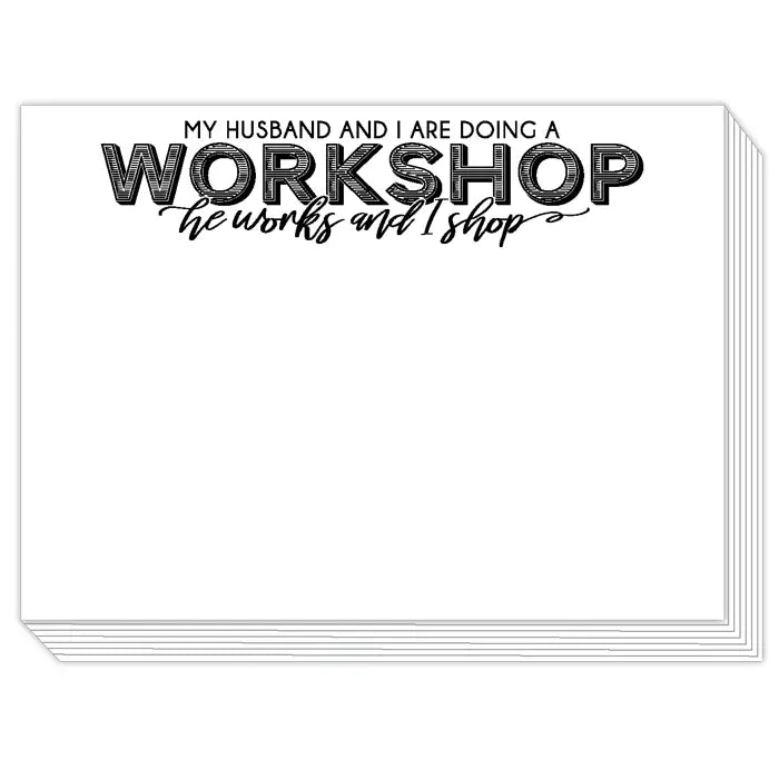 Stack of USA-made notepads, each with “My husband and I are doing a WORKSHOP...” at top; blank pages. Sizes: 5x7", 8x10".