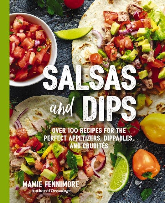 Cover of "Salsas and Dips" book featuring 100+ salsa and dip recipes. Available in hardcover and paperback sizes.