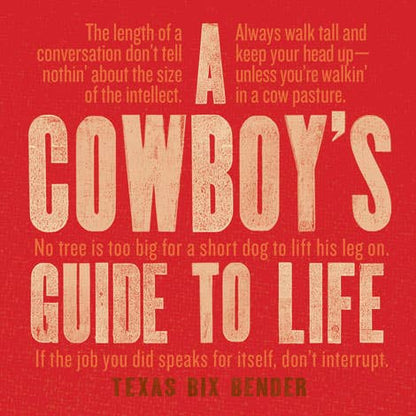 Bold red "Cowboy's Guide to Life" poster with Texas Bix Bender quotes. Available sizes: 12"x18", 18"x24".