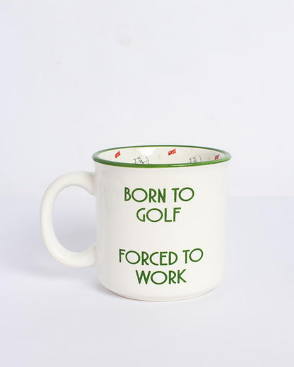 White ceramic mug with green rim and handle, “BORN TO GOLF FORCED TO WORK” in green. Available in 11oz and 15oz sizes.