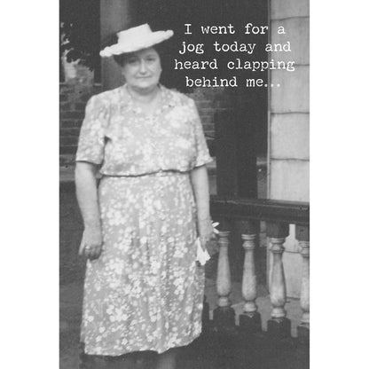 Funny greeting card with joke text: "I went for a jog today and heard clapping behind me..." Available in 5" x 7". Made in USA.