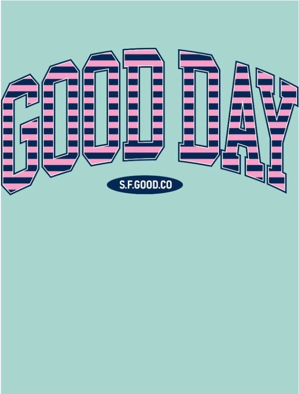 “GOOD DAY” in bold pink and blue stripes; “S.F.GOOD.CO” below. Inspired by striped logo tee. Available in S-XL.