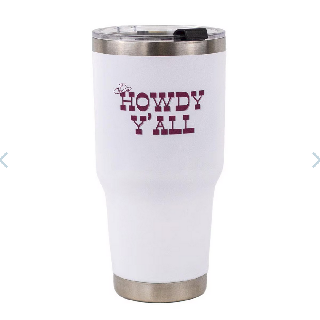 Tall, white stainless steel tumbler with clear lid. "Howdy Y'all" in red with a small cowboy hat graphic. Metallic accents on the base and near the lid.

Sizes: 20 oz, 30 oz.
