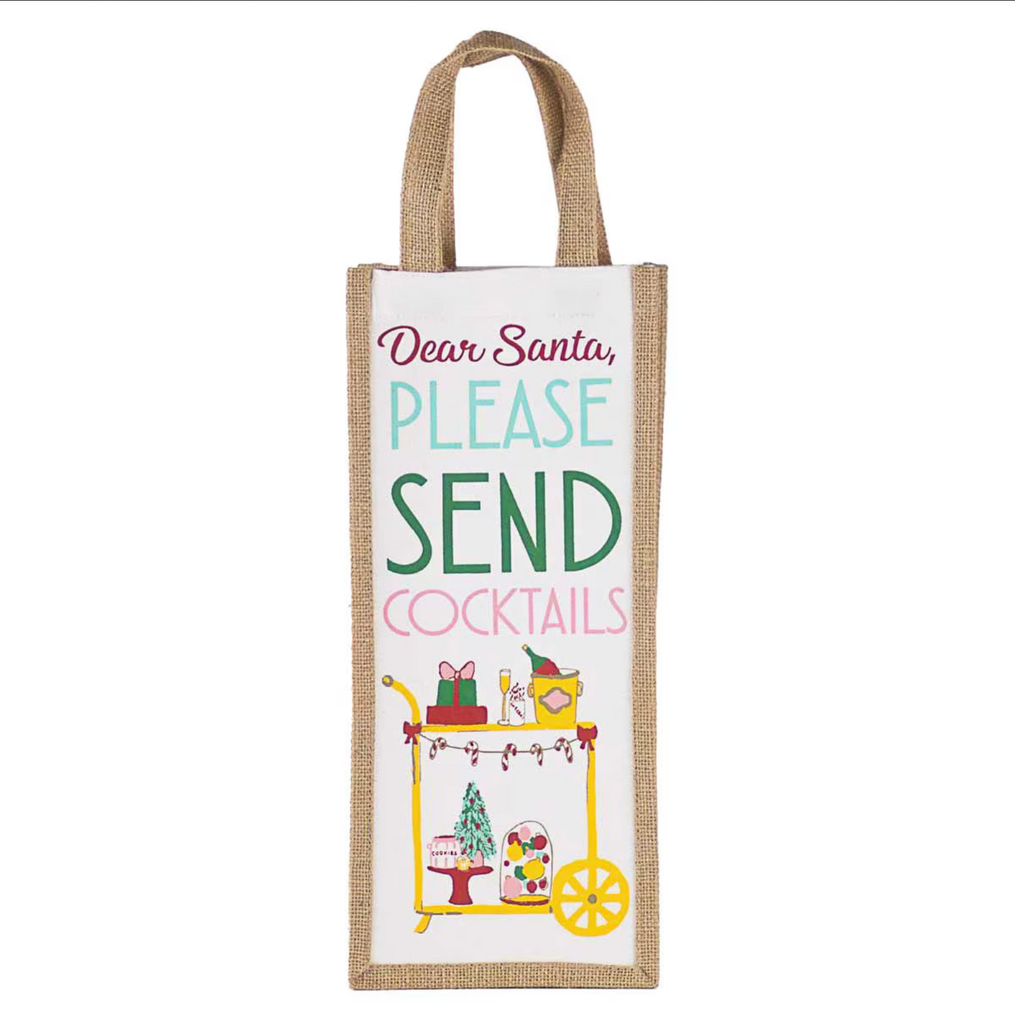 **Holiday Wine Bags**
- Festive design, white tote with brown handles
- Text: "Dear Santa, PLEASE SEND COCKTAILS" in colorful letters
- Holiday-themed decorated cart illustration
- Ideal for holiday parties and hostess gifts