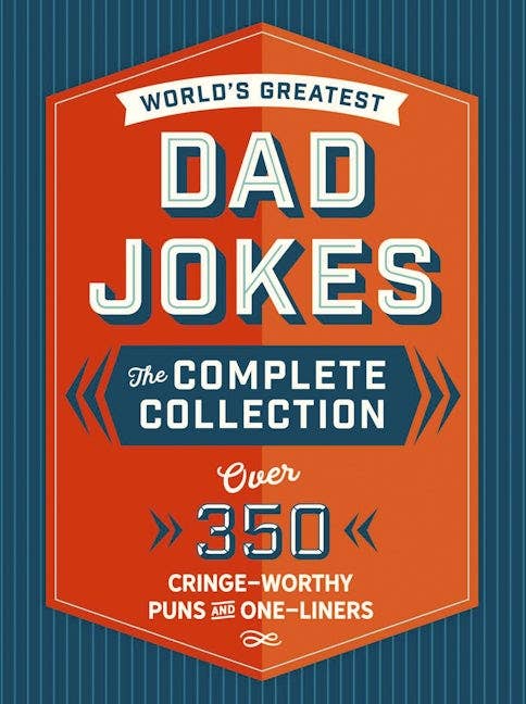 World’s Greatest Dad Jokes: The Complete Collection hardcover; 350+ family puns. Size: standard hardback.
