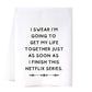 Get My Life Together Flour Sack Towel