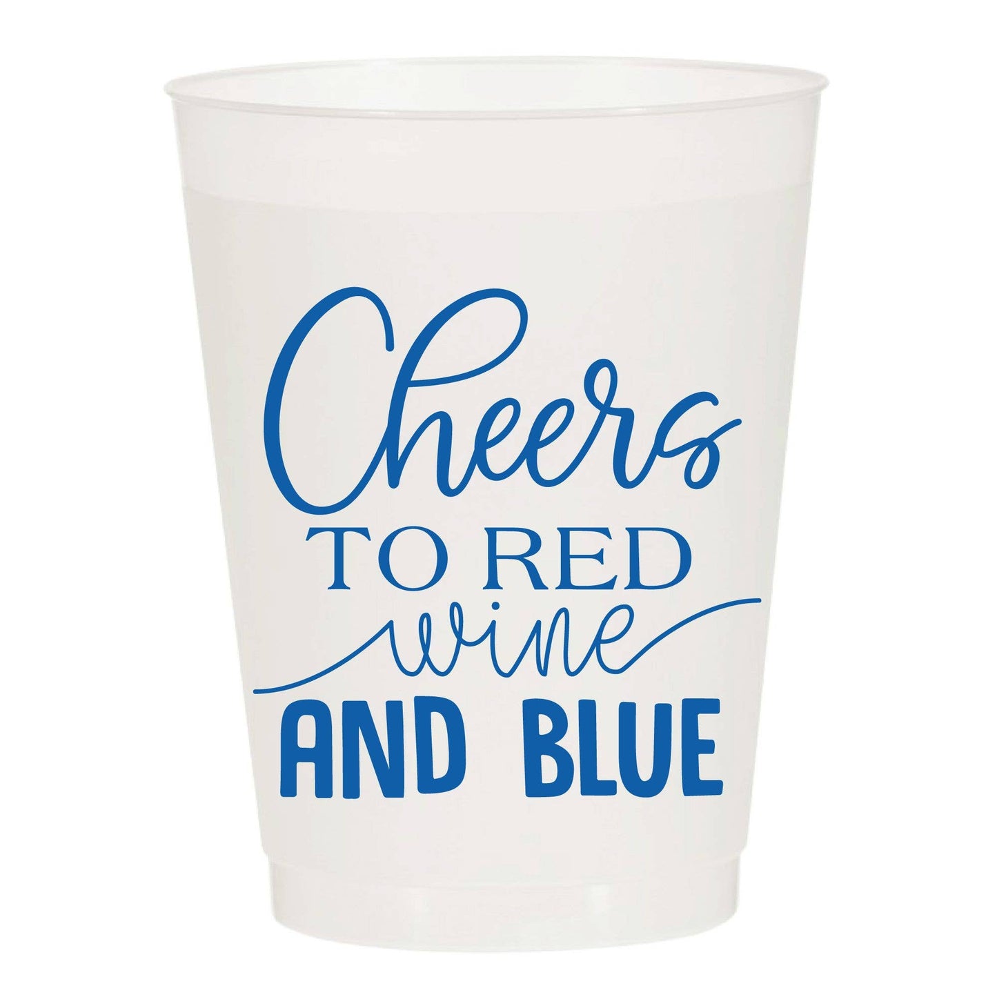 White plastic cup with blue text: "Cheers to Red Wine and Blue." Perfect for Fourth of July. Sizes: 12 oz, 16 oz, and 20 oz.