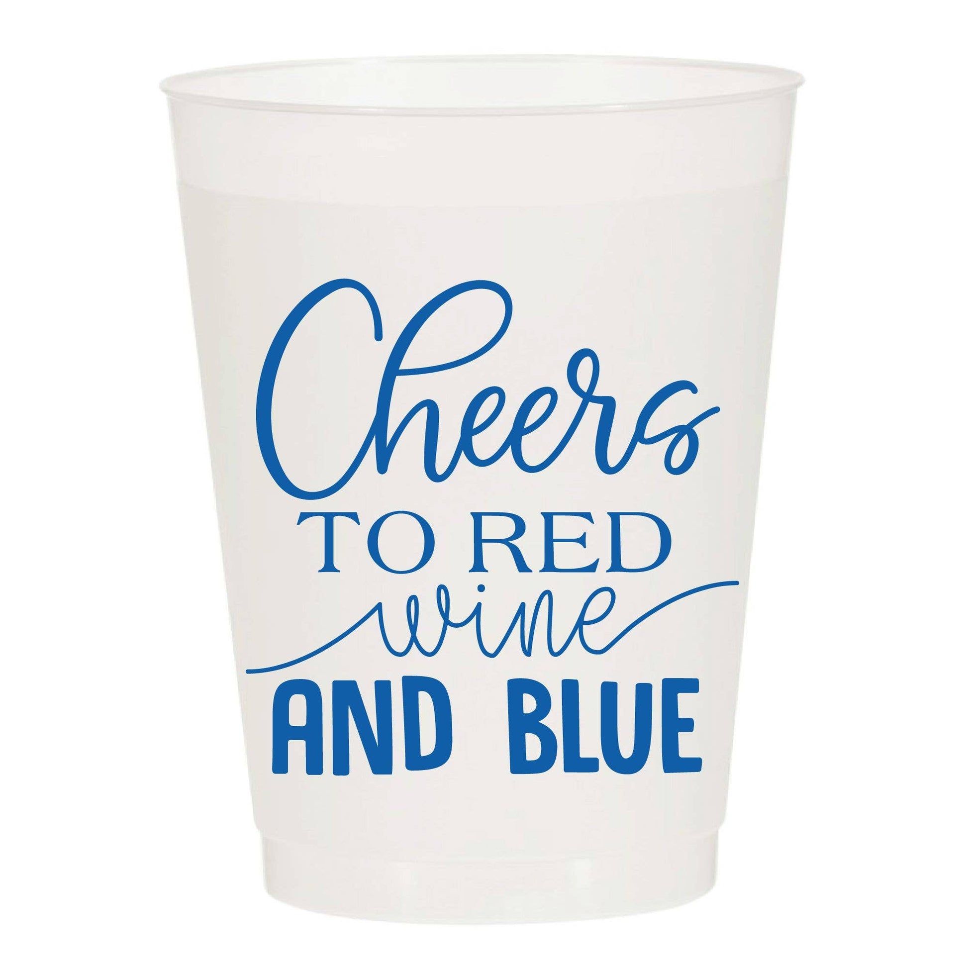 White plastic cup with blue text: "Cheers to Red Wine and Blue." Perfect for Fourth of July. Sizes: 12 oz, 16 oz, and 20 oz.