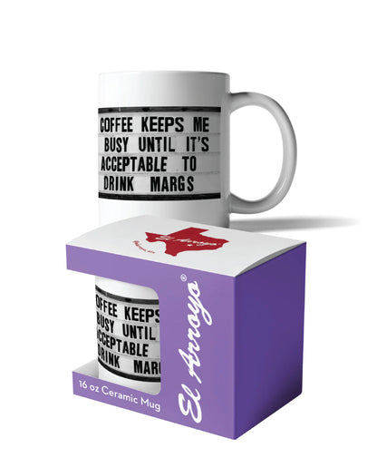 White ceramic El Arroyo Coffee Mug, 16 oz, with “Coffee keeps me busy…” text. Microwave and dishwasher safe.