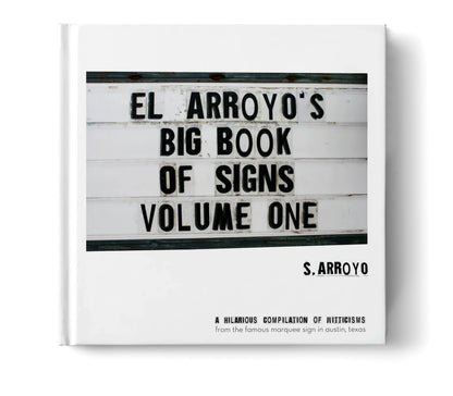The "El Arroyo, Big Book Of Signs" book features El Arroyo sign photos and witty marquee messages. Available in one size.