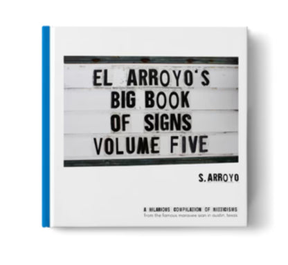 El Arroyo, Big Book Of Signs" by S. Arroyo; hardcover featuring marquee sign cover; available in standard book size.
